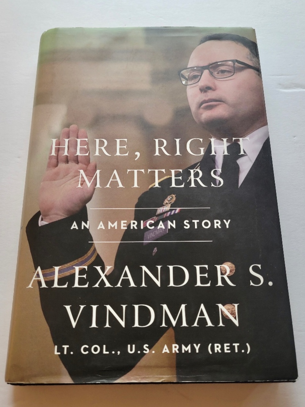 Here, Right Matters An American Story by Lt. Col. Alexander S. Vindman Hardcover